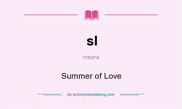 What does sl mean? It stands for Summer of Love