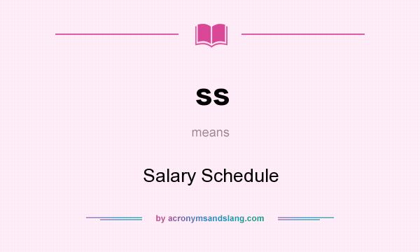 What does ss mean? It stands for Salary Schedule