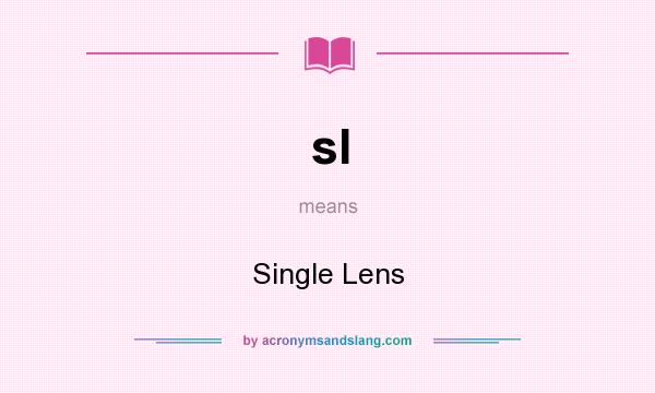 What does sl mean? It stands for Single Lens