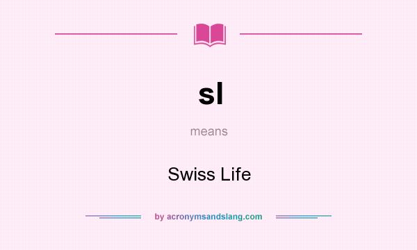 What does sl mean? It stands for Swiss Life