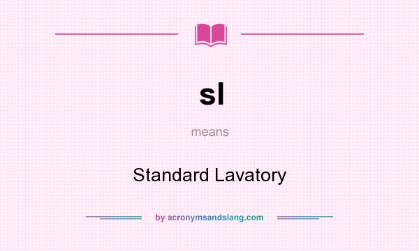 What does sl mean? It stands for Standard Lavatory