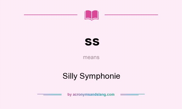 What does ss mean? It stands for Silly Symphonie