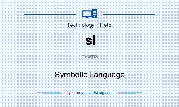 What does sl mean? It stands for Symbolic Language