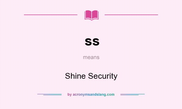 What does ss mean? It stands for Shine Security