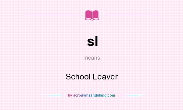 What does sl mean? It stands for School Leaver