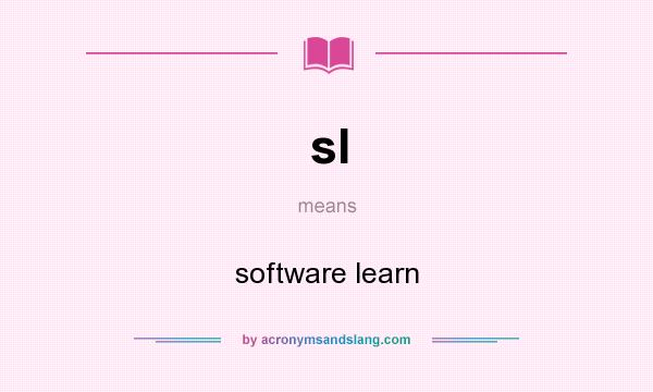 What does sl mean? It stands for software learn