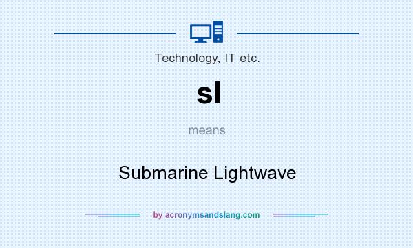 What does sl mean? It stands for Submarine Lightwave