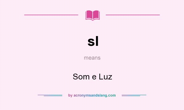 What does sl mean? It stands for Som e Luz