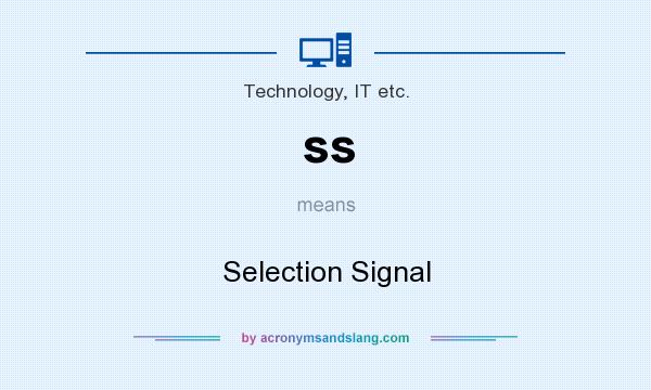 What does ss mean? It stands for Selection Signal