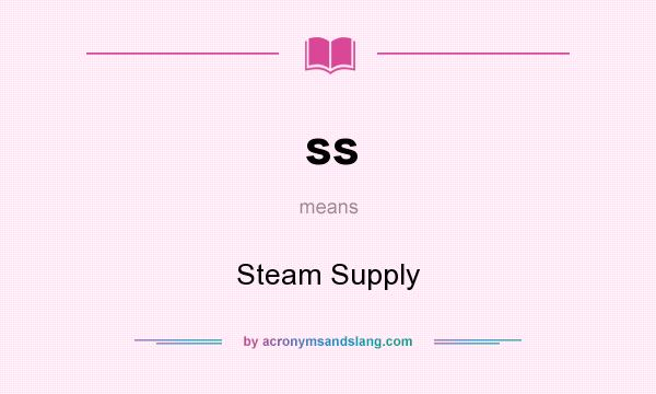 What does ss mean? It stands for Steam Supply