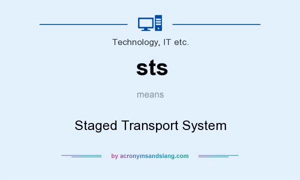 What does sts mean? It stands for Staged Transport System