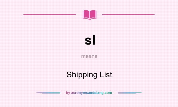 What does sl mean? It stands for Shipping List