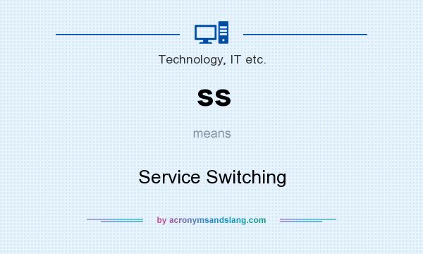 What does ss mean? It stands for Service Switching