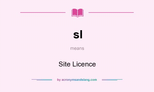 What does sl mean? It stands for Site Licence