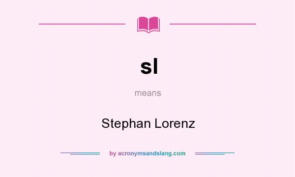 What does sl mean? It stands for Stephan Lorenz