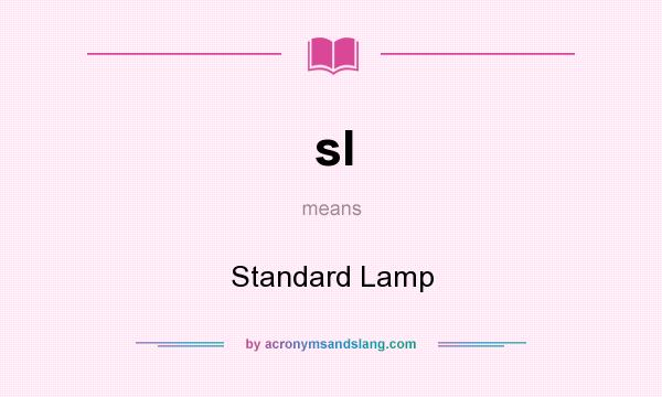 What does sl mean? It stands for Standard Lamp