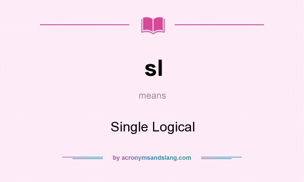 What does sl mean? It stands for Single Logical