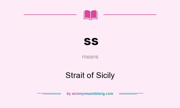 What does ss mean? It stands for Strait of Sicily