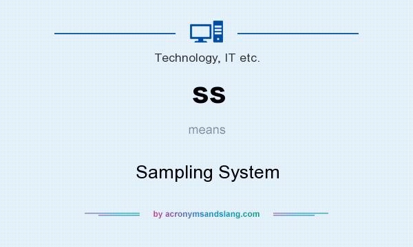 What does ss mean? It stands for Sampling System