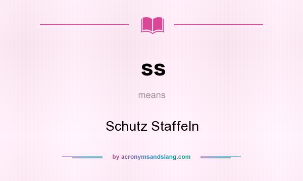 What does ss mean? It stands for Schutz Staffeln