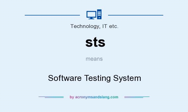 What does sts mean? It stands for Software Testing System