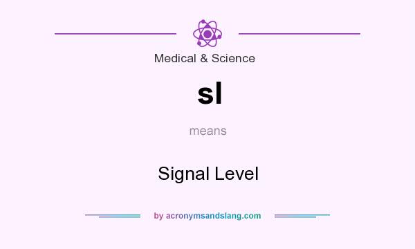 What does sl mean? It stands for Signal Level