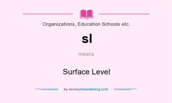 What does sl mean? It stands for Surface Level