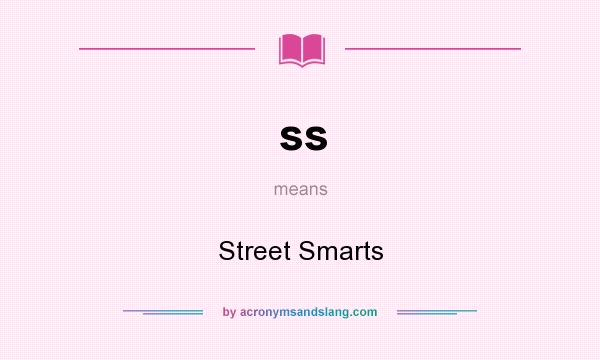 What does ss mean? It stands for Street Smarts