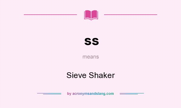 What does ss mean? It stands for Sieve Shaker