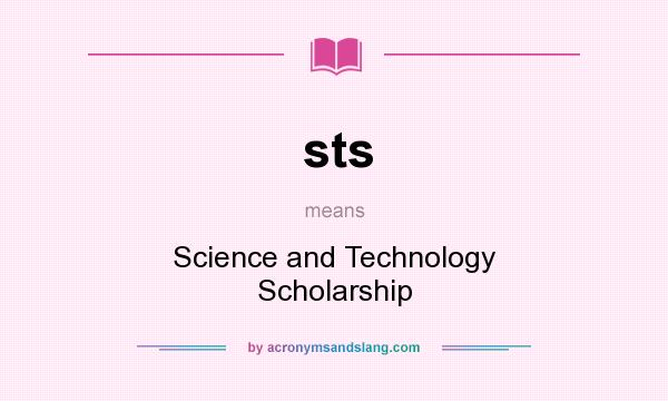 What does sts mean? It stands for Science and Technology Scholarship