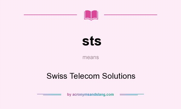 What does sts mean? It stands for Swiss Telecom Solutions