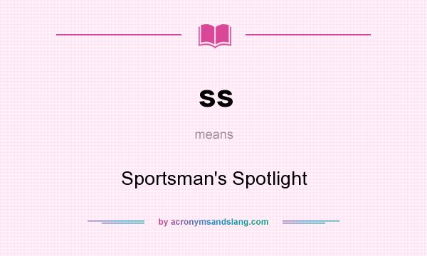 What does ss mean? It stands for Sportsman`s Spotlight