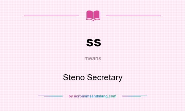 What does ss mean? It stands for Steno Secretary