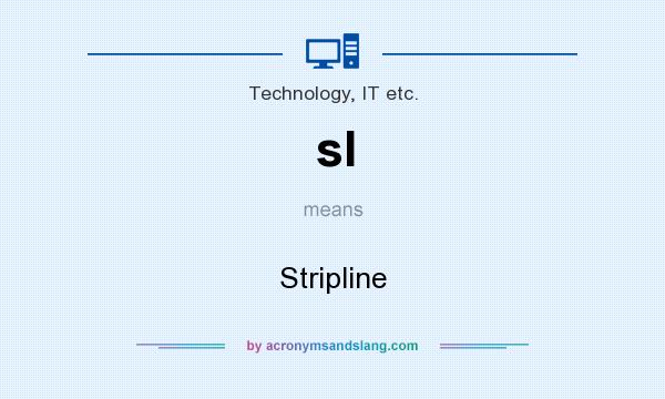What does sl mean? It stands for Stripline