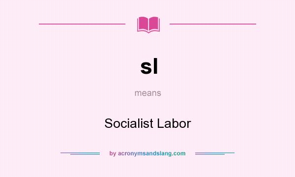 What does sl mean? It stands for Socialist Labor