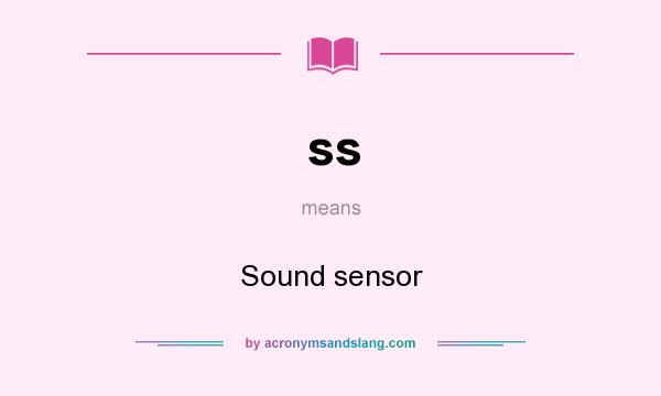 What does ss mean? It stands for Sound sensor