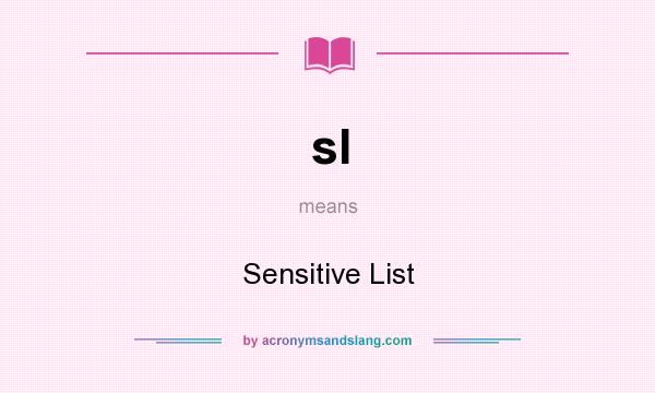 What does sl mean? It stands for Sensitive List
