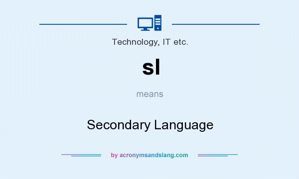 What does sl mean? It stands for Secondary Language