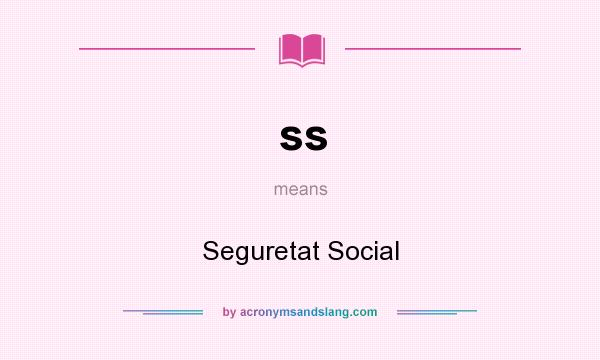 What does ss mean? It stands for Seguretat Social