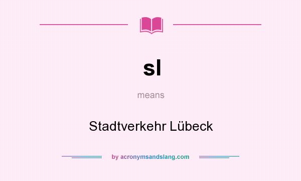 What does sl mean? It stands for Stadtverkehr Lübeck