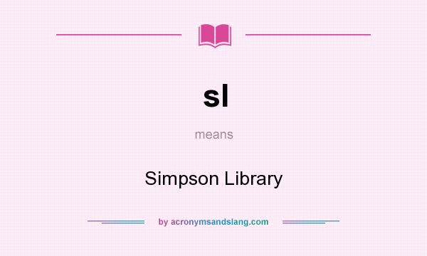 What does sl mean? It stands for Simpson Library