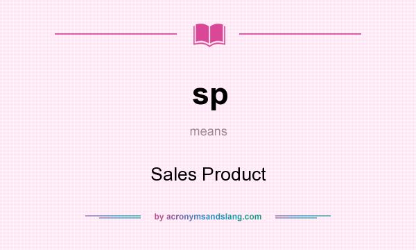 What does sp mean? It stands for Sales Product