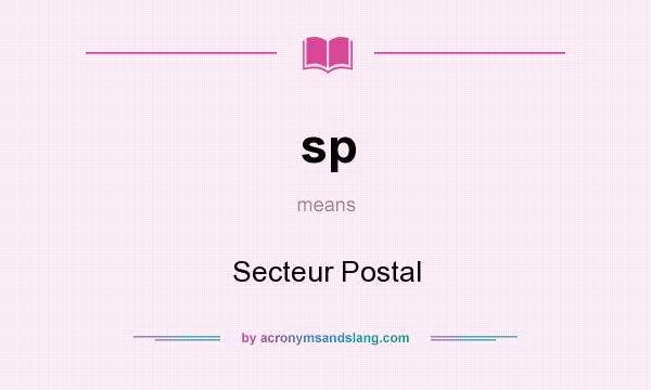 What does sp mean? It stands for Secteur Postal