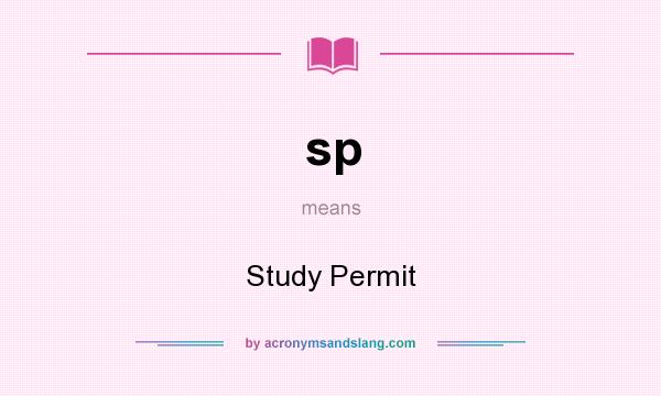 What does sp mean? It stands for Study Permit