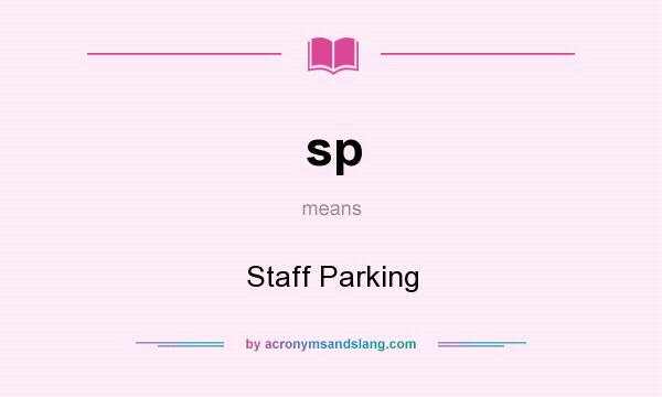 What does sp mean? It stands for Staff Parking