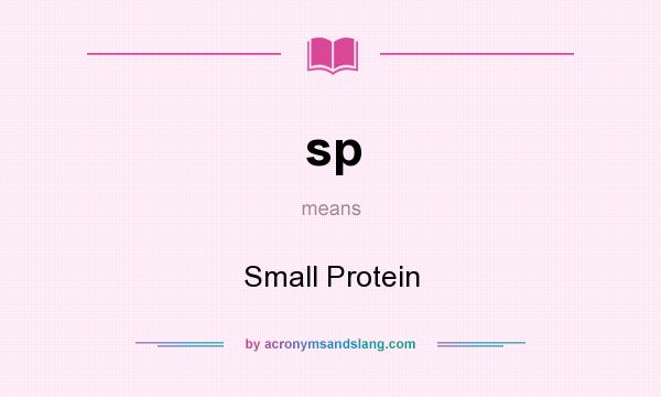 What does sp mean? It stands for Small Protein