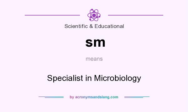 What does sm mean? It stands for Specialist in Microbiology