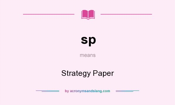 What does sp mean? It stands for Strategy Paper