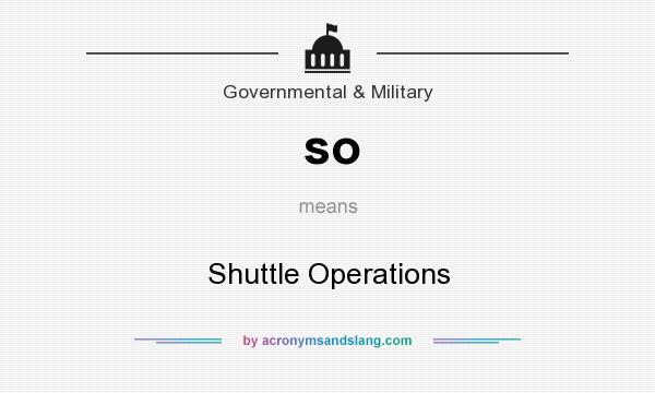 What does so mean? It stands for Shuttle Operations