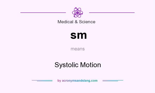 What does sm mean? It stands for Systolic Motion